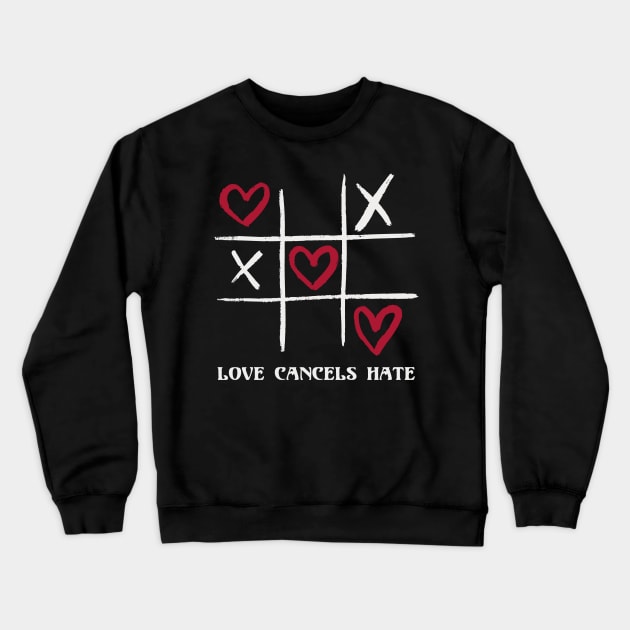 Love Cancels Hate Team Love Tic Tac Toe Valentines Day Crewneck Sweatshirt by deificusArt